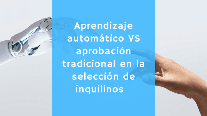 Aprendizaje automático VS aprobación tradicional en la selección de inquilinos 🚀