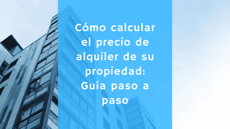 Cómo calcular el precio del alquiler de su propiedad