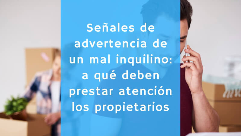 Señales de un mal inquilino: lo que los propietarios deben tener en cuenta