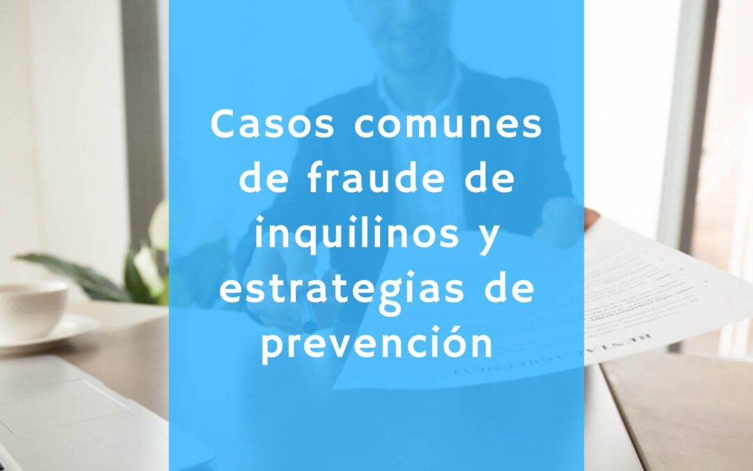 Casos comunes de fraude de inquilinos y estrategias de prevención