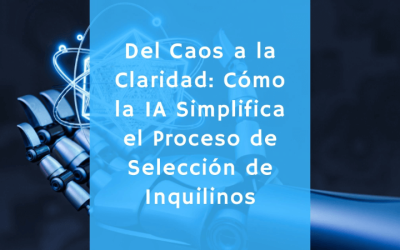Del Caos a la Claridad: Cómo la IA Simplifica el Proceso de Selección de Inquilinos