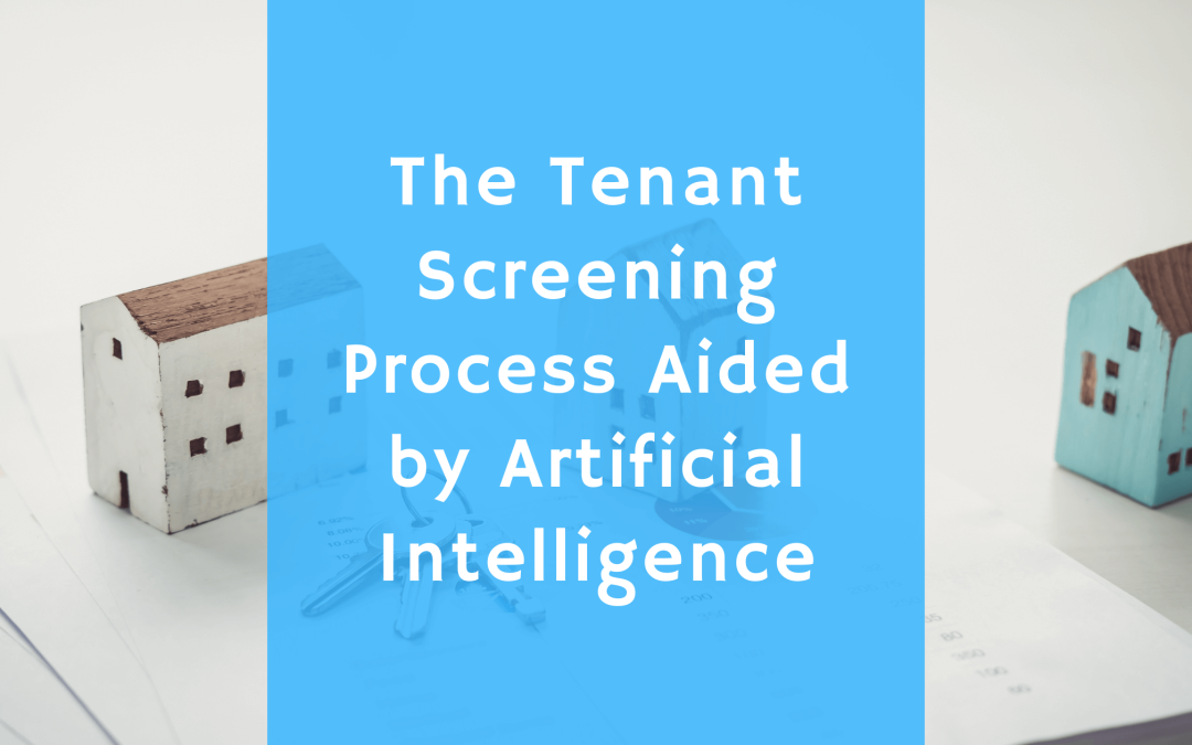 The Tenant Screening Process Aided by Artificial Intelligence