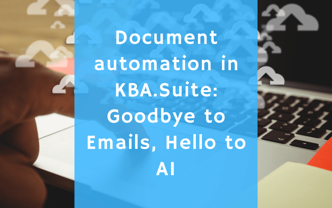 Document automation in KBA.Suite: Goodbye to Emails, Hello to AI