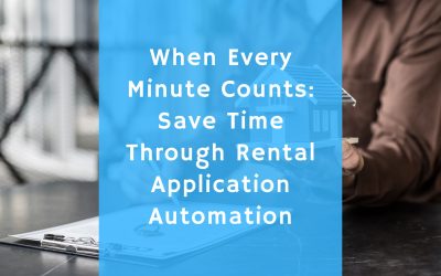 When Every Minute Counts: Save Time Through Rental Application Automation