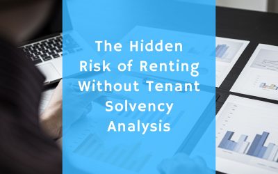 The Hidden Risk of Renting Without Tenant Solvency Analysis