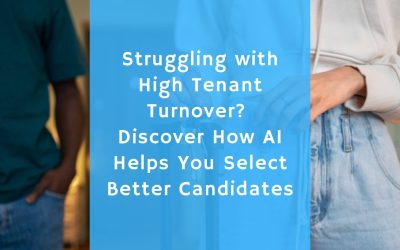 Struggling with High Tenant Turnover? Discover How AI Helps You Select Better Candidates
