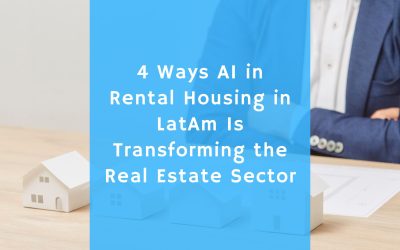 4 Ways AI in Rental Housing in LatAm Is Transforming the Real Estate Sector