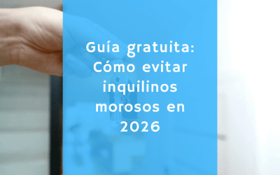 Guía gratuita: Cómo evitar inquilinos morosos en 2026