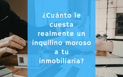 ¿Cuánto le cuesta realmente un inquilino moroso a tu inmobiliaria?